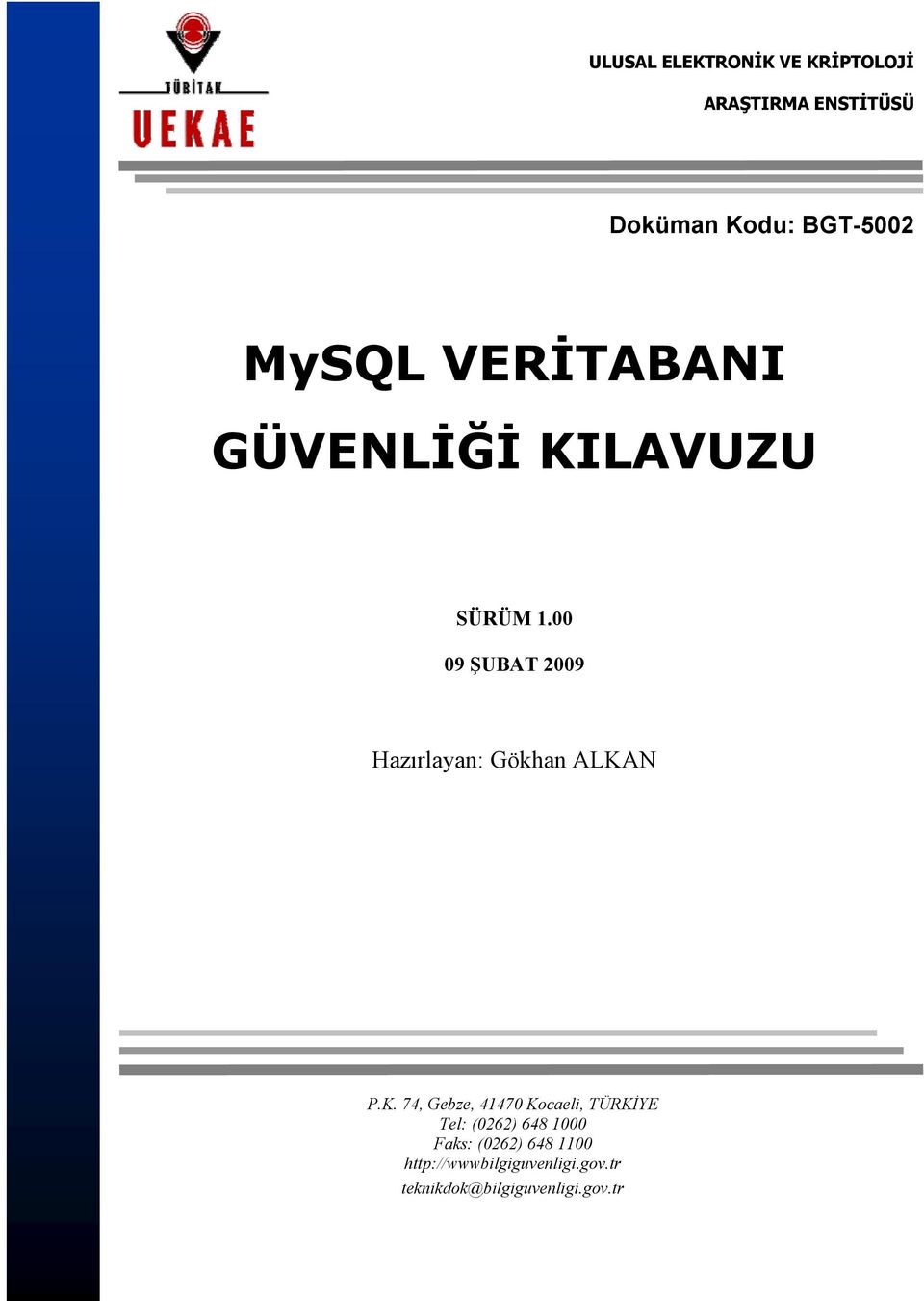 00 09 ŞUBAT 2009 Hazırlayan: Gökhan ALKA