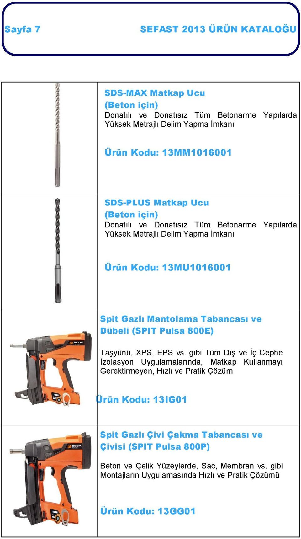 Pulsa 800E) Taşyünü, XPS, EPS vs.