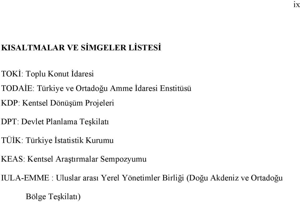 Teşkilatı TÜİK: Türkiye İstatistik Kurumu KEAS: Kentsel Araştırmalar Sempozyumu