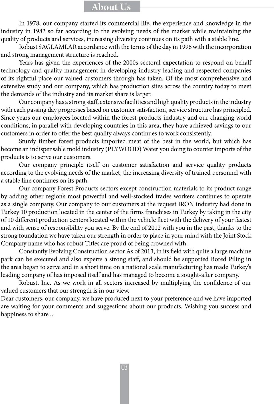 Robust SAGLAMLAR accordance with the terms of the day in 1996 with the incorporation and strong management structure is reached.