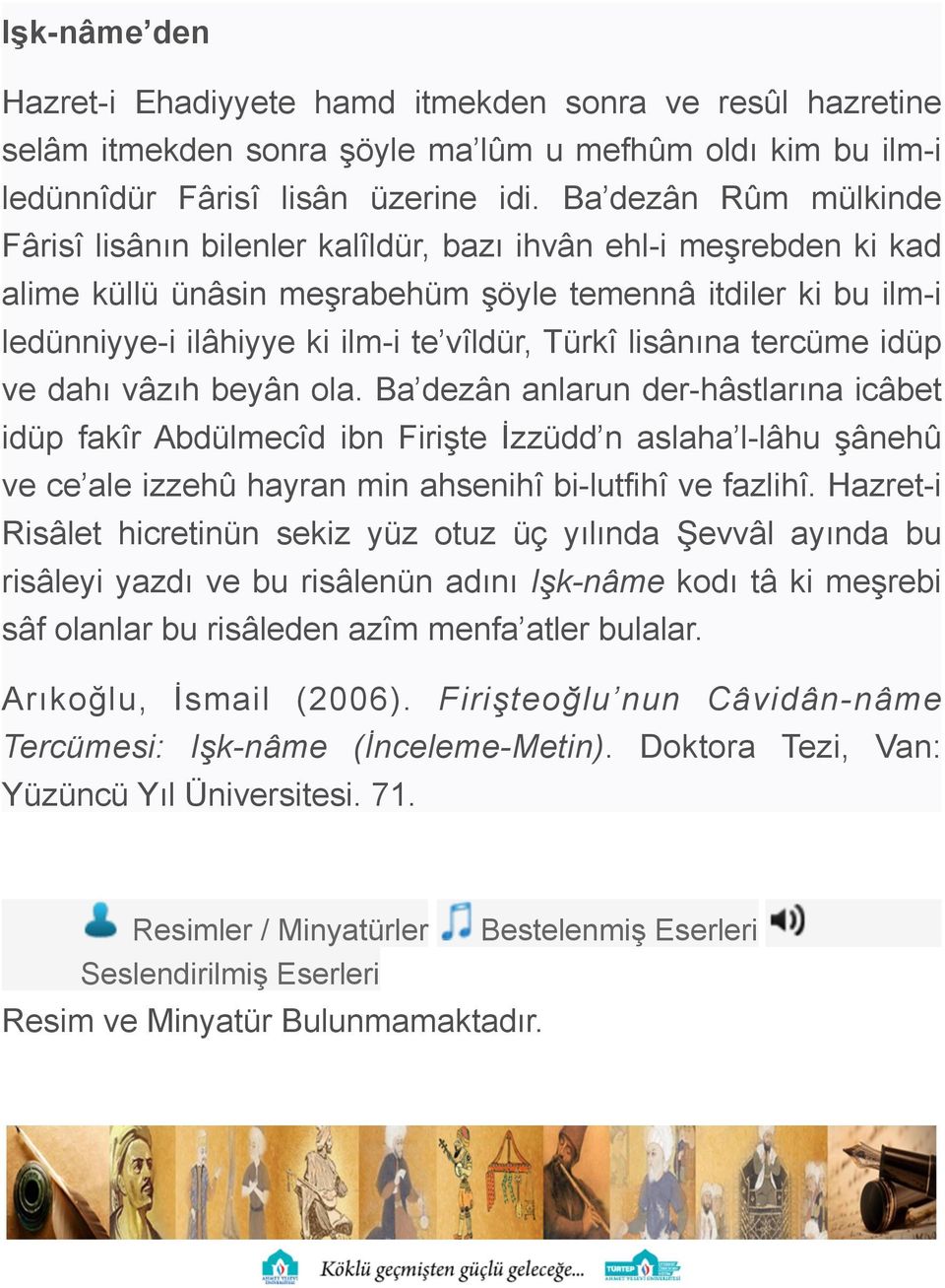 Türkî lisânına tercüme idüp ve dahı vâzıh beyân ola.