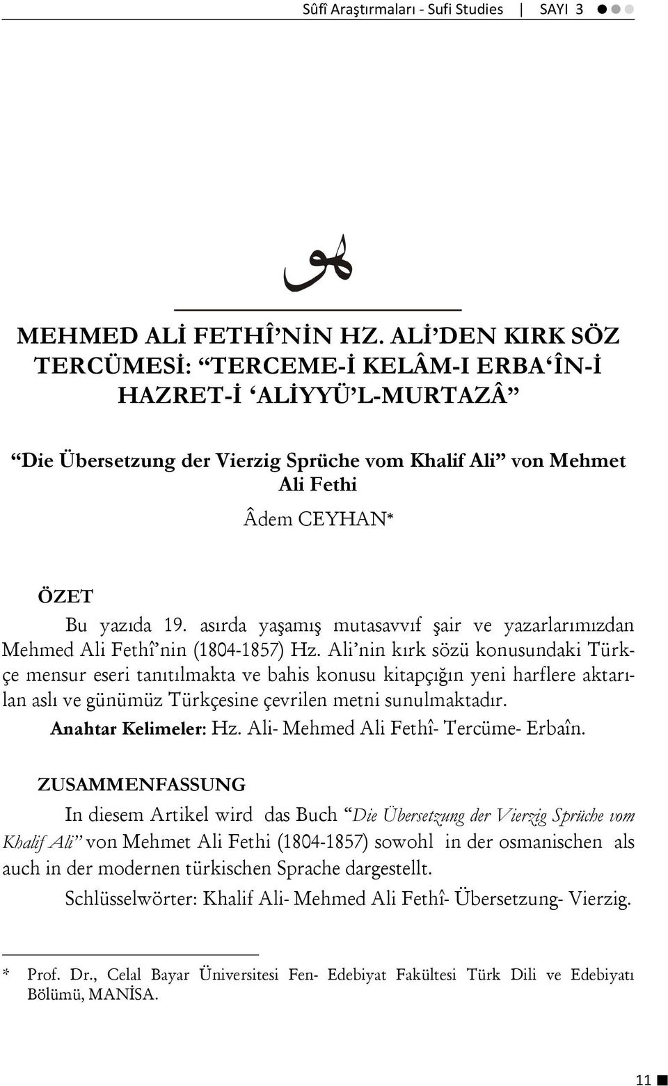 asırda yaşamış mutasavvıf şair ve yazarlarımızdan Mehmed Ali Fethî nin (1804-1857) Hz.