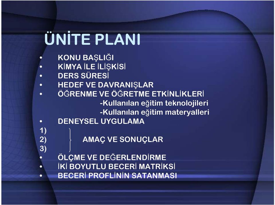 teknolojileri -Kullanılan eğitim materyalleri DENEYSEL UYGULAMA 1) 2)