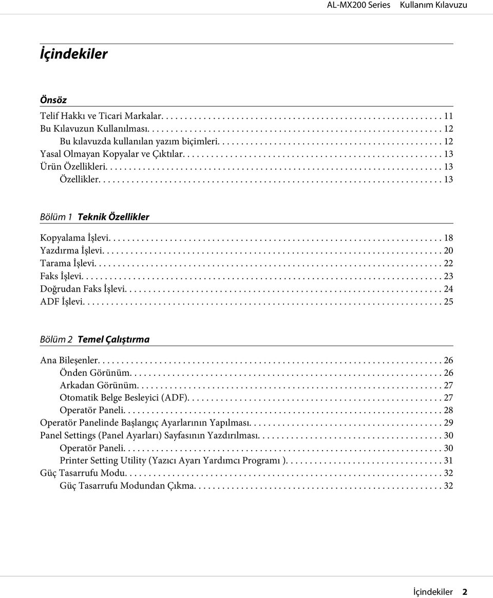 .. 25 Bölüm 2 Temel Çalıştırma Ana Bileşenler... 26 Önden Görünüm... 26 Arkadan Görünüm... 27 Otomatik Belge Besleyici (ADF)... 27 Operatör Paneli.