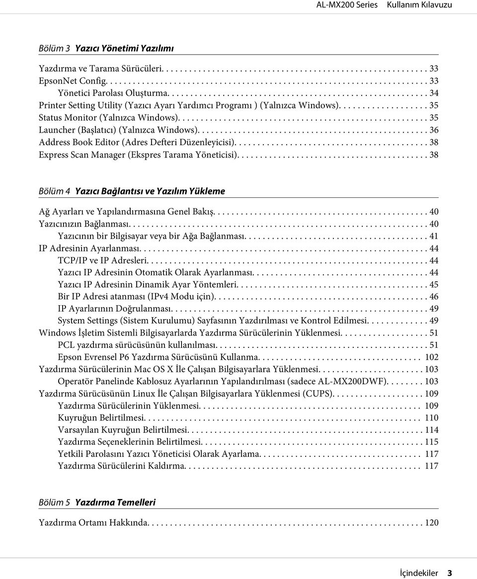 .. 38 Bölüm 4 Yazıcı Bağlantısı ve Yazılım Yükleme Ağ Ayarları ve Yapılandırmasına Genel Bakış... 40 Yazıcınızın Bağlanması... 40 Yazıcının bir Bilgisayar veya bir Ağa Bağlanması.