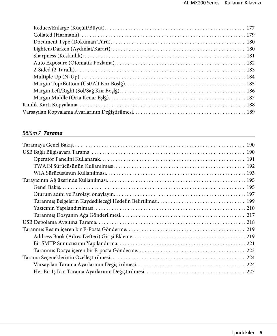 .. 186 Margin Middle (Orta Kenar Bşlğ)... 187 Kimlik Kartı Kopyalama... 188 Varsayılan Kopyalama Ayarlarının Değiştirilmesi... 189 Bölüm 7 Tarama Taramaya Genel Bakış.