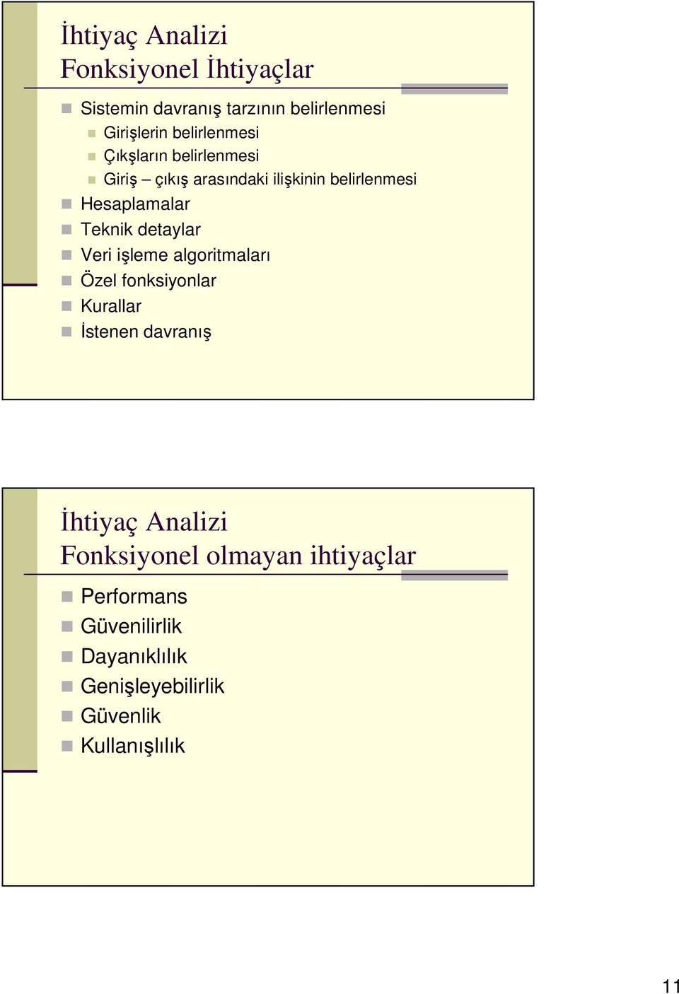 Teknik detaylar Veri işleme algoritmaları Özel fonksiyonlar Kurallar İstenen davranış İhtiyaç