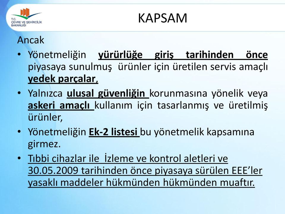 üretilmiş ürünler, Yönetmeliğin Ek-2 listesi bu yönetmelik kapsamına girmez.