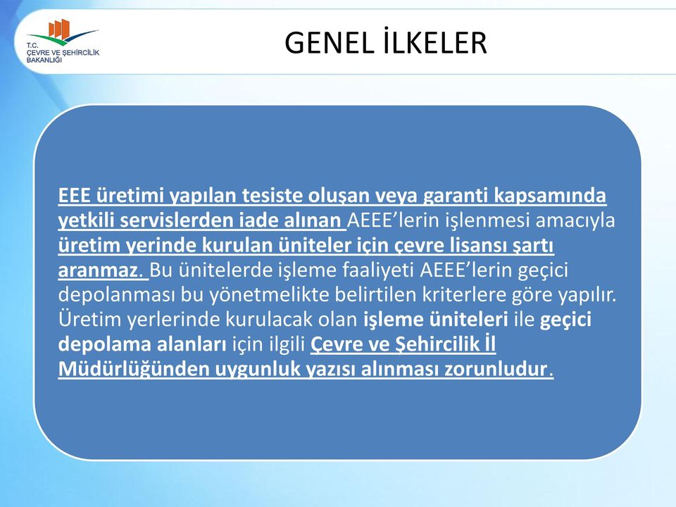 Bu ünitelerde işleme faaliyeti AEEE lerin geçici depolanması bu yönetmelikte belirtilen kriterlere göre yapılır.