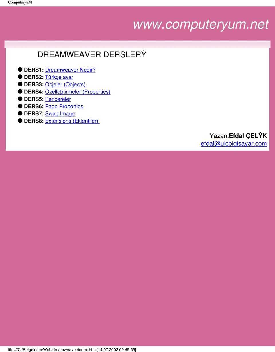Pencereler DERS6: Page Properties DERS7: Swap Image DERS8: Extensions (Eklentiler)