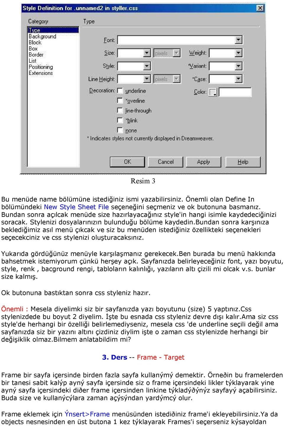 bundan sonra karşınıza beklediğimiz asıl menü çıkcak ve siz bu menüden istediğiniz özellikteki seçenekleri seçecekciniz ve css stylenizi oluşturacaksınız.