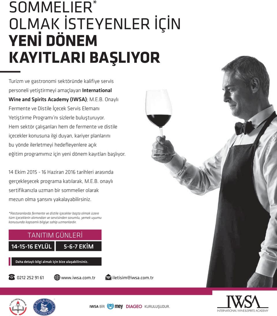 14 Ekim 2015-16 Haziran 2016 tarihleri arasında gerçekleşecek programa katılarak, M.E.B. onaylı sertifikanızla uzman bir sommelier olarak mezun olma şansını yakalayabilirsiniz.