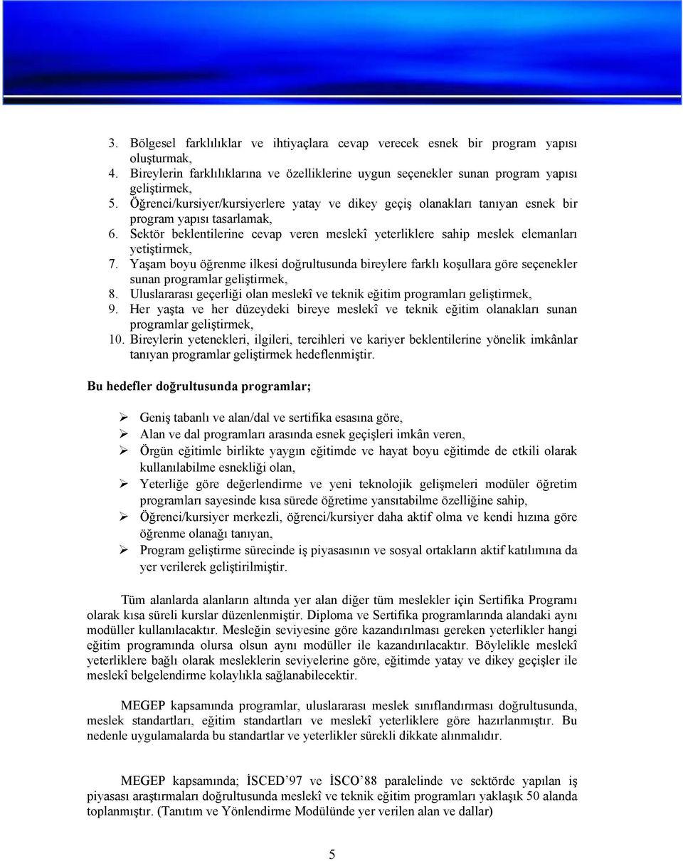 Sektör beklentilerine cevap veren meslekî yeterliklere sahip meslek elemanları yetiştirmek, 7.