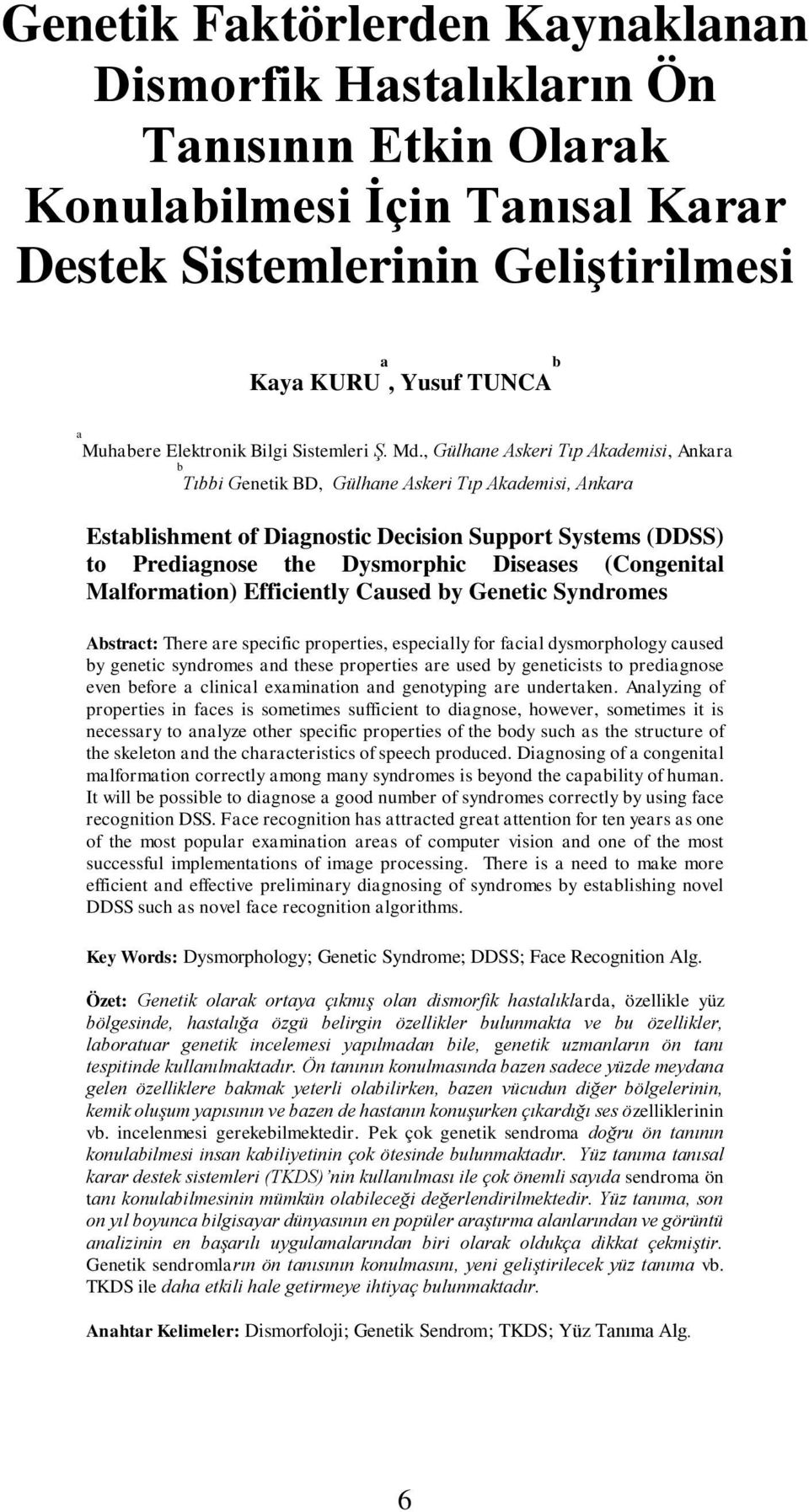 , Gülhane Askeri Tıp Akademisi, Ankara b Tıbbi Genetik BD, Gülhane Askeri Tıp Akademisi, Ankara Establishment of Diagnostic Decision Support Systems (DDSS) to Prediagnose the Dysmorphic Diseases