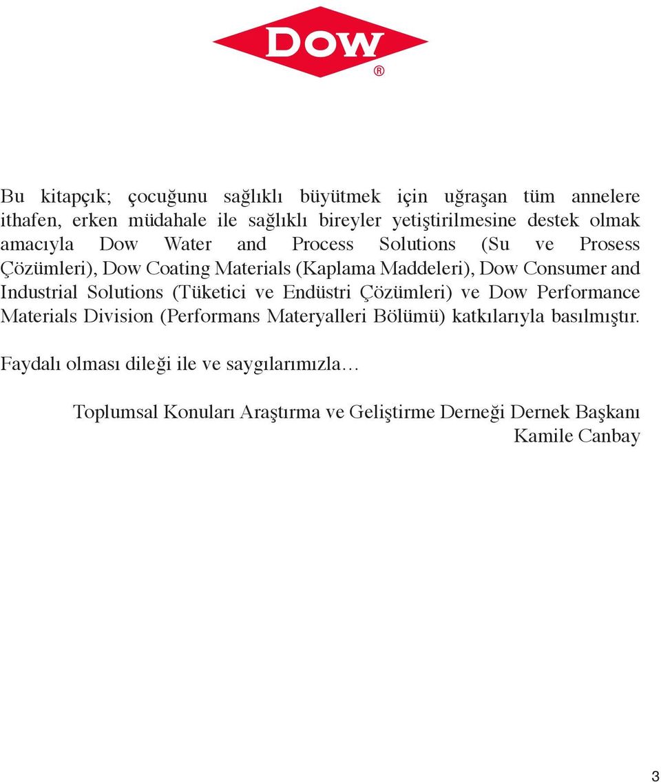 Industrial Solutions (Tüketici ve Endüstri Çözümleri) ve Dow Performance Materials Division (Performans Materyalleri Bölümü)