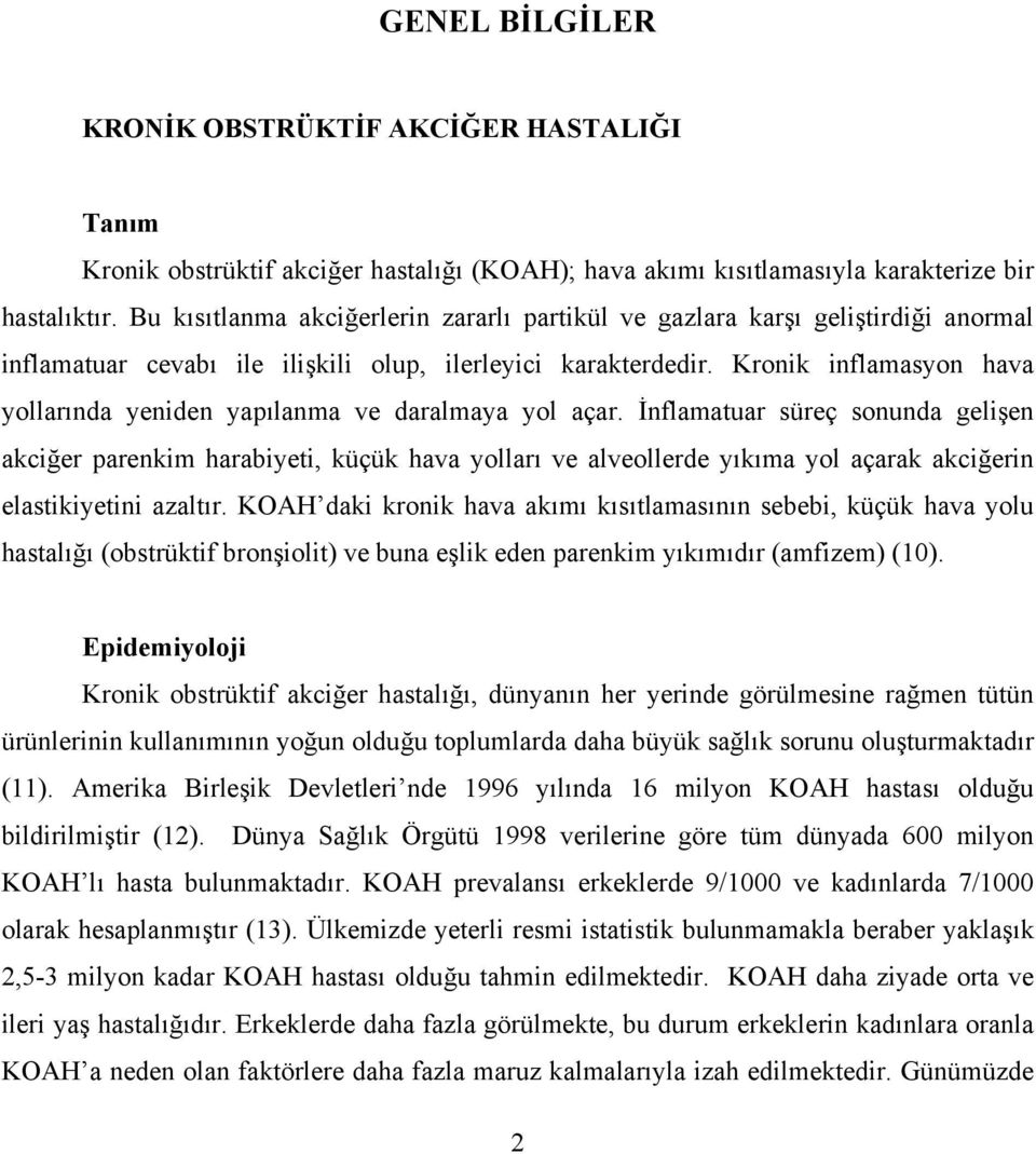 Kronik inflamasyon hava yollarında yeniden yapılanma ve daralmaya yol açar.