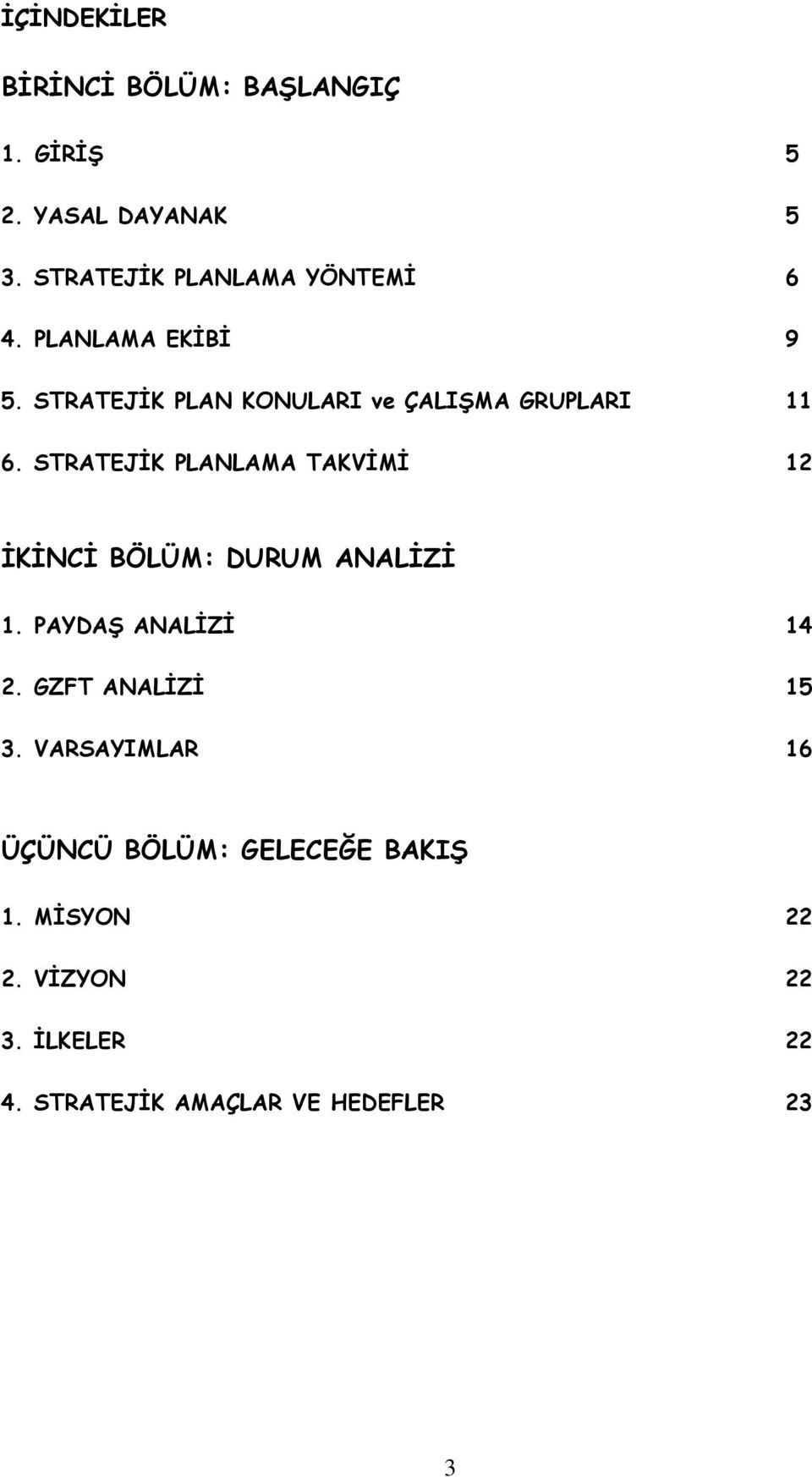 STRATEJİK PLAN KONULARI ve ÇALIŞMA GRUPLARI 11 6.