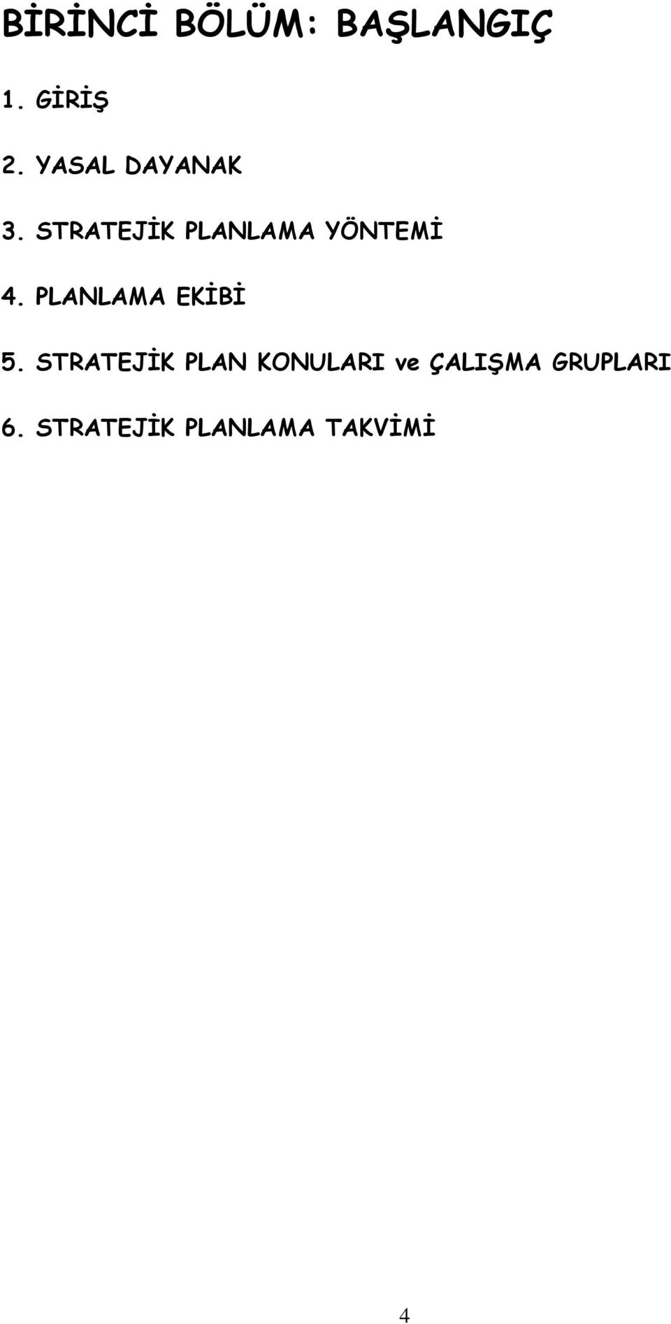 STRATEJİK PLANLAMA YÖNTEMİ 4.