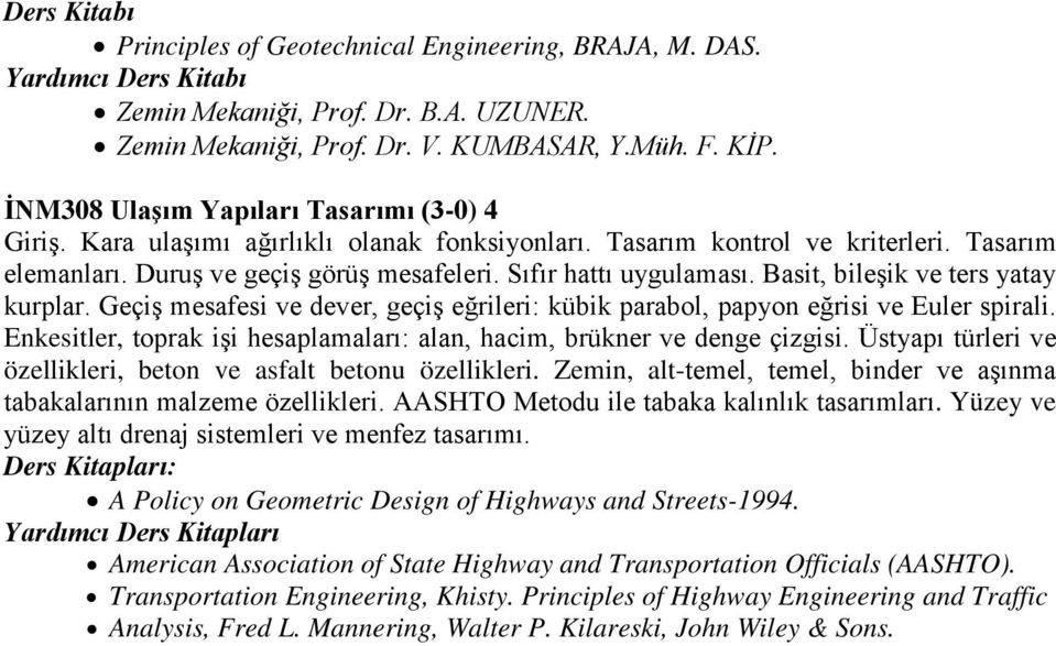 Basit, bileşik ve ters yatay kurplar. Geçiş mesafesi ve dever, geçiş eğrileri: kübik parabol, papyon eğrisi ve Euler spirali.