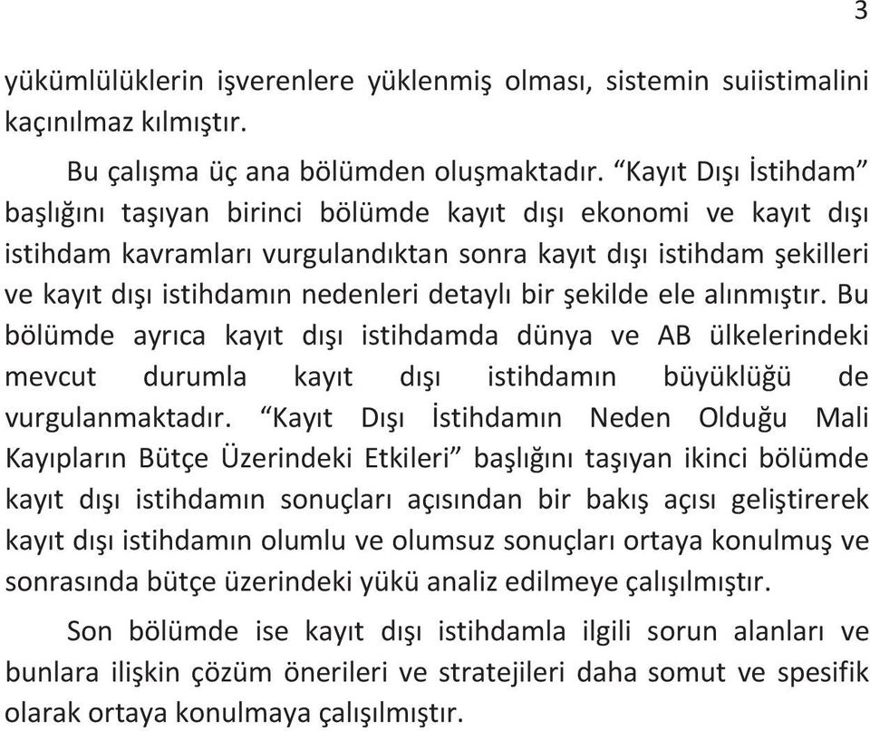 bu bölümde ayrca kayt d istihdamda dünya ve AB ülkelerindeki mevcut durumla kayt d istihdamn büyüklüü de vurgulanmaktadr.