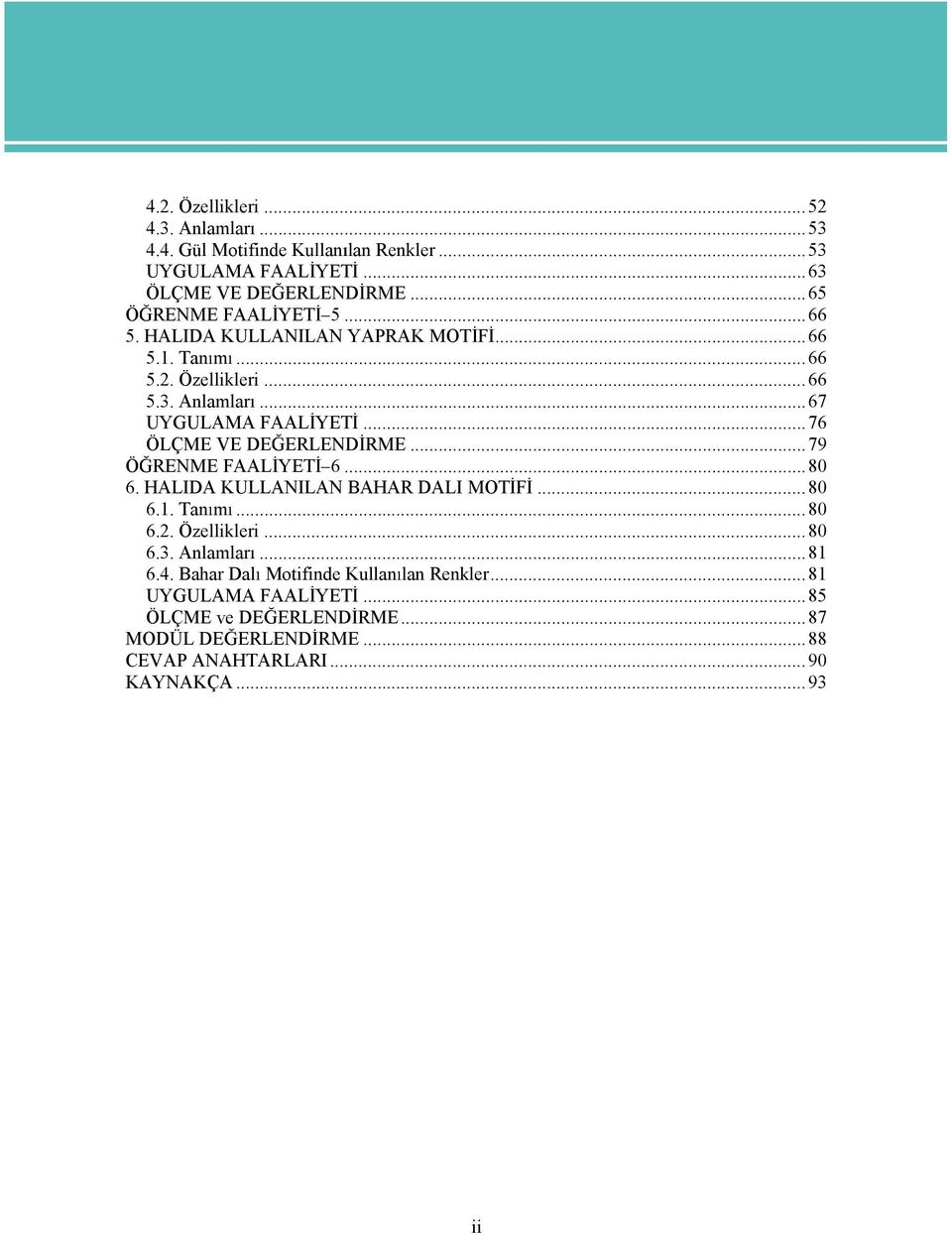 ..76 ÖLÇME VE DE ERLEND RME...79 Ö RENME FAAL YET 6...80 6. HALIDAKULLANILAN BAHARDALI MOT F...80 6.1. Tan m...80 6.2. Özellikleri...80 6.3.