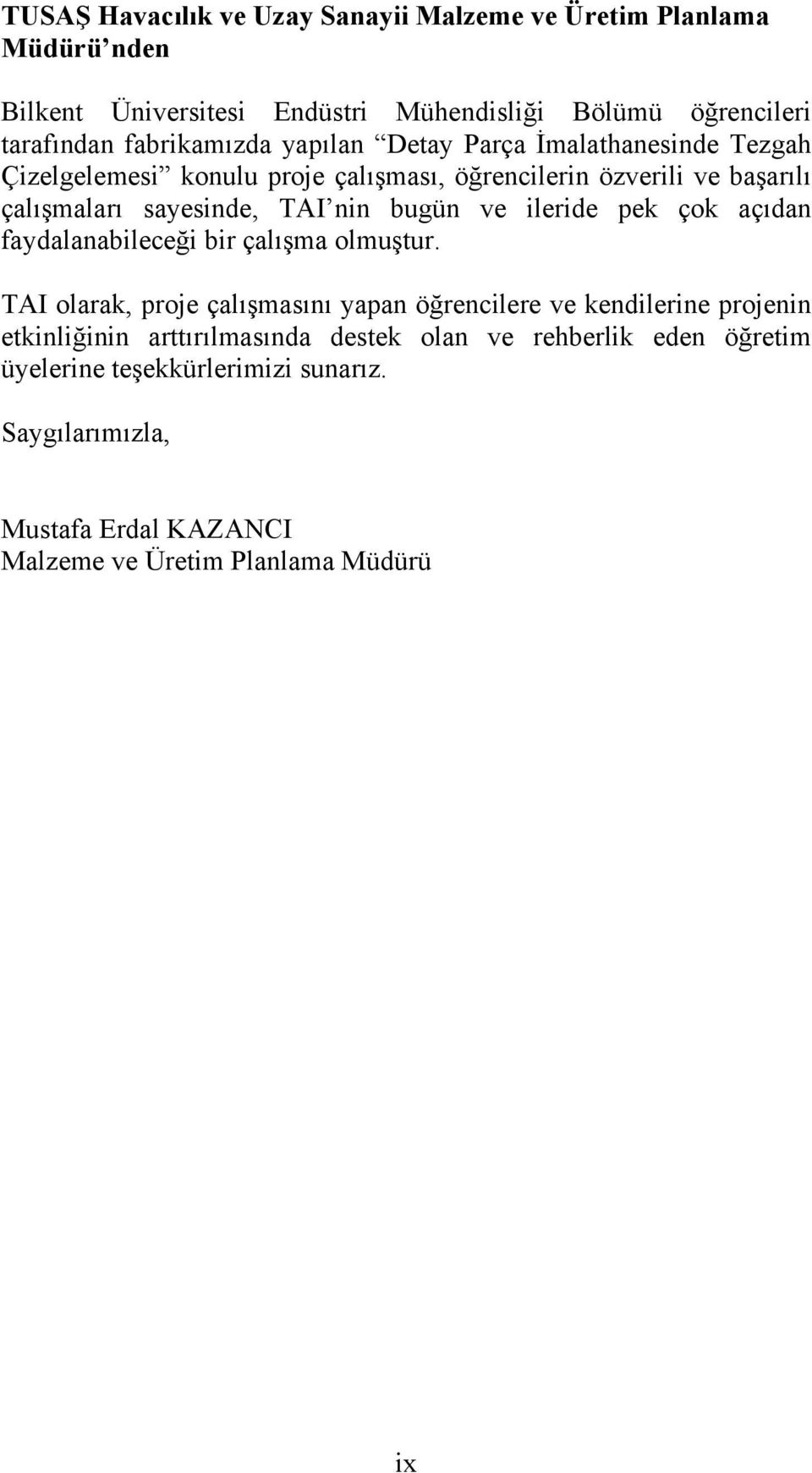 nin bugün ve ileride pek çok açıdan faydalanabileceği bir çalışma olmuştur.