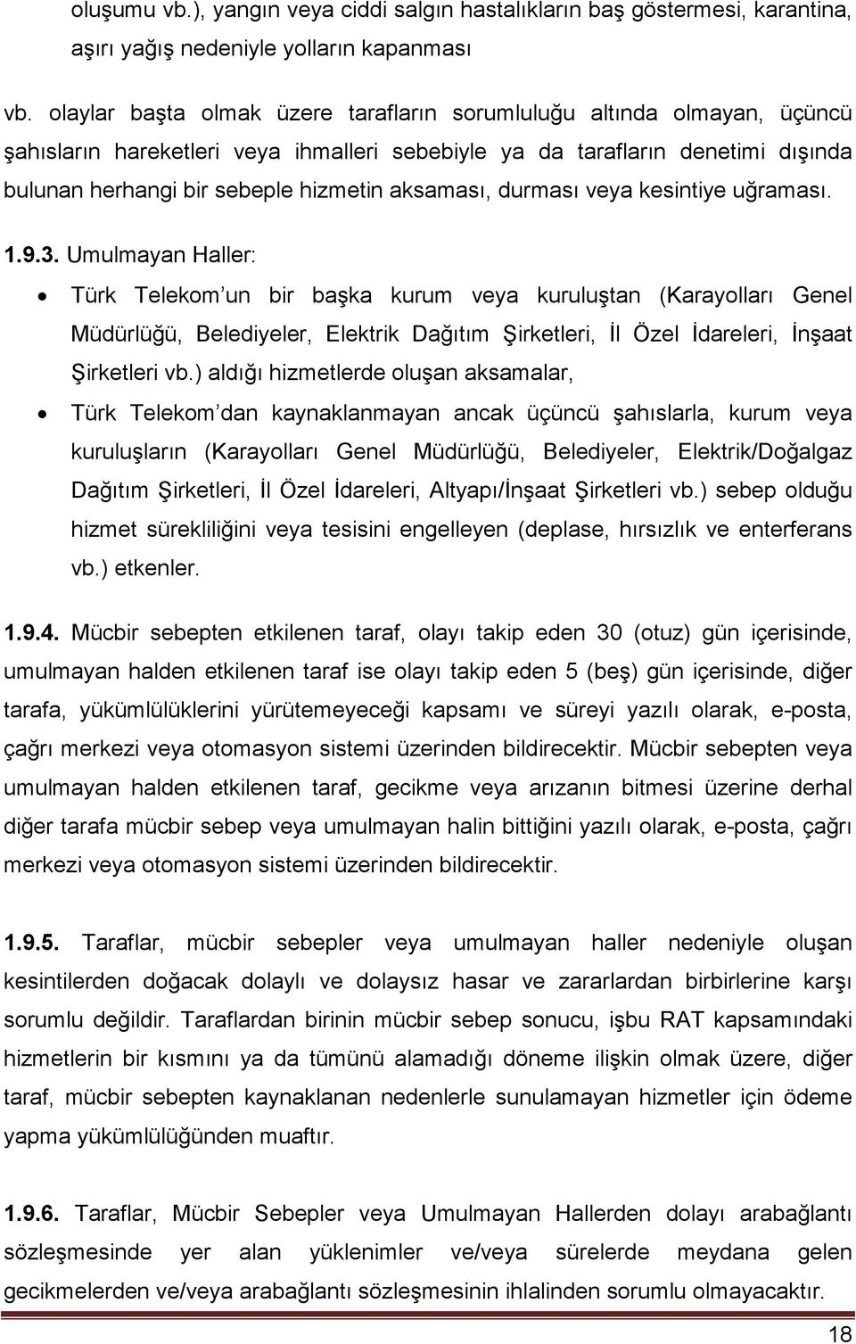 aksaması, durması veya kesintiye uğraması. 1.9.3.