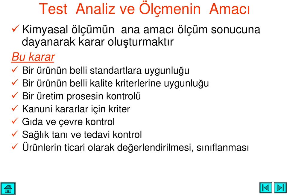 kriterlerine uygunluu Bir üretim prosesin kontrolü Kanuni kararlar için kriter Gıda ve