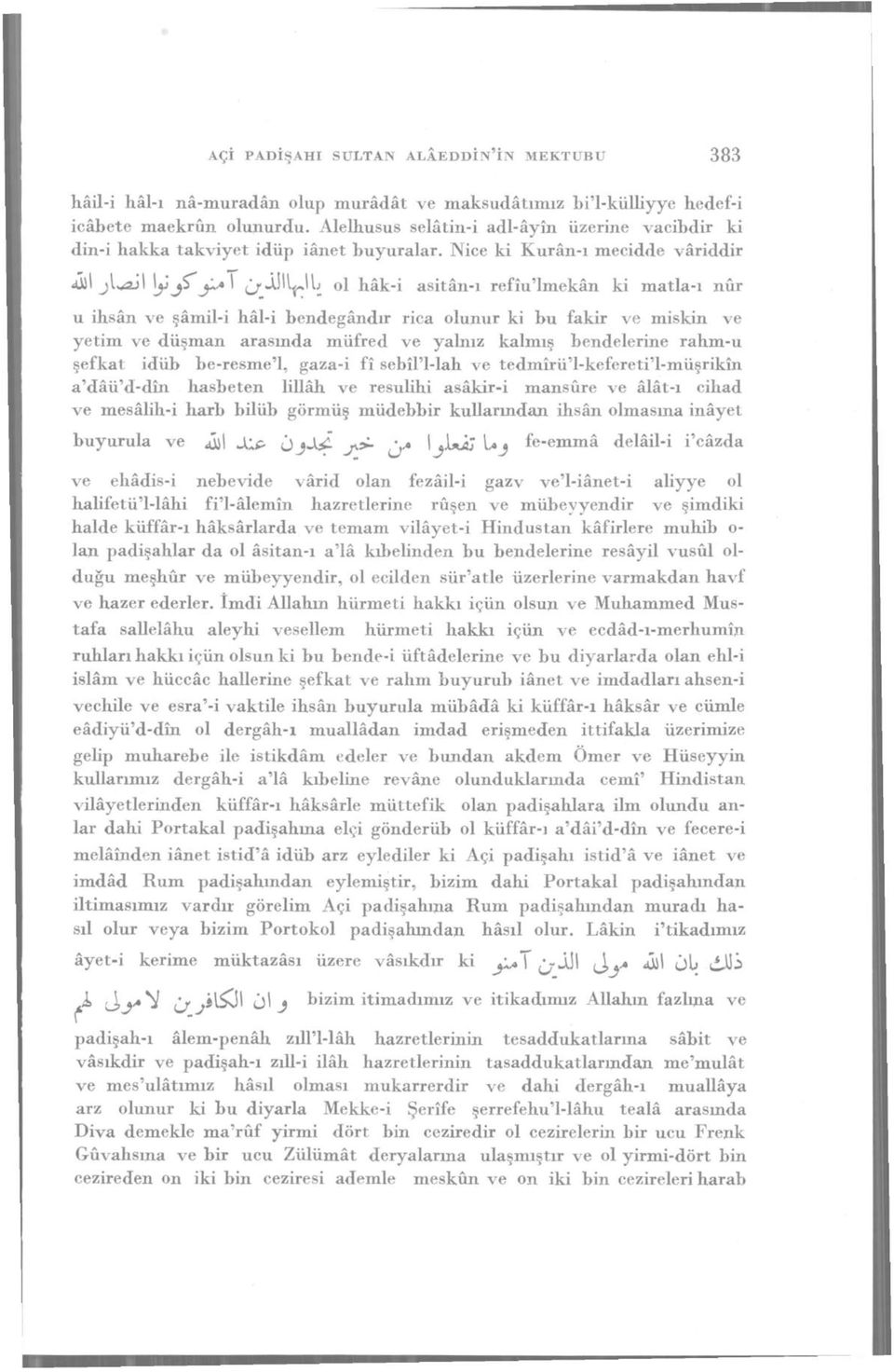 Nice ki Kurân-ı mecidde vâriddir 4İI I Ijj'jS*'y* I {j«illl^lb ol hâk-i asitâıı-ı refiu'lmekân ki matla-ı nûr u ihsân ve şâmil-i hâl-i bendegândır rica olunur ki bu fakir ve miskin ve yetim ve düşman