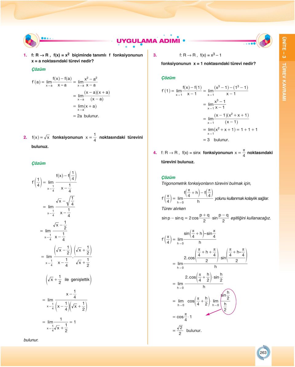 π f: R R, f() sin fonksionunun noktasındaki türevini bulunuz. bulunur. ÜNİTE bulunur. flf p lim " lim " lim lim f ^ h - ff p - - - - lim " - f - p f p lim.