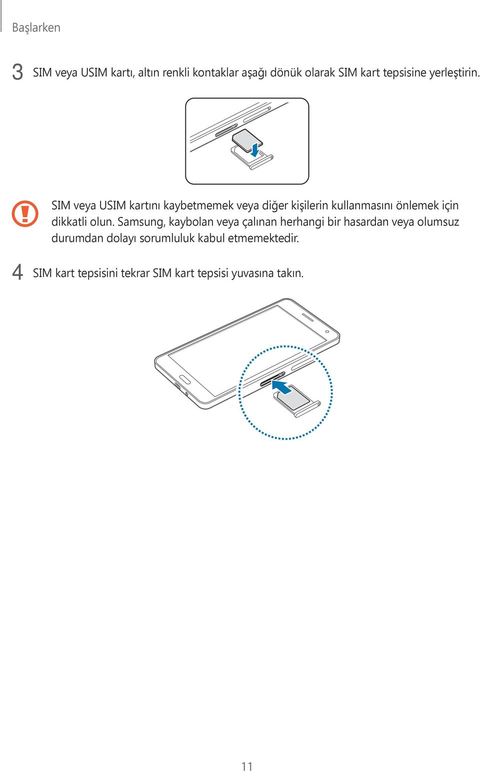 SIM veya USIM kartını kaybetmemek veya diğer kişilerin kullanmasını önlemek için dikkatli olun.
