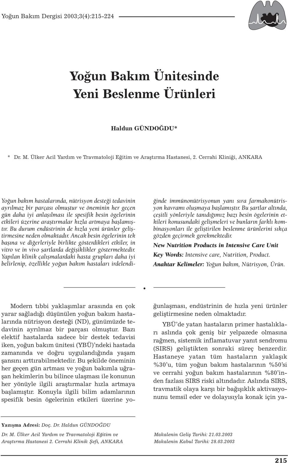 üzerine araştırmalar hızla artmaya başlamıştır. Bu durum endüstrinin de hızla yeni ürünler geliştirmesine neden olmaktadır.