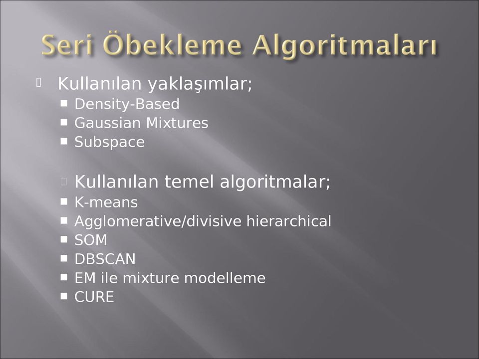 algoritmalar; K-means Agglomerative/divisive