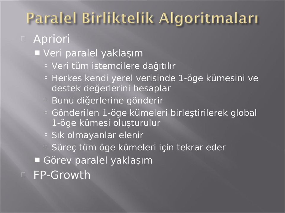 Gönderilen 1-öge kümeleri birleştirilerek global 1-öge kümesi oluşturulur Sık