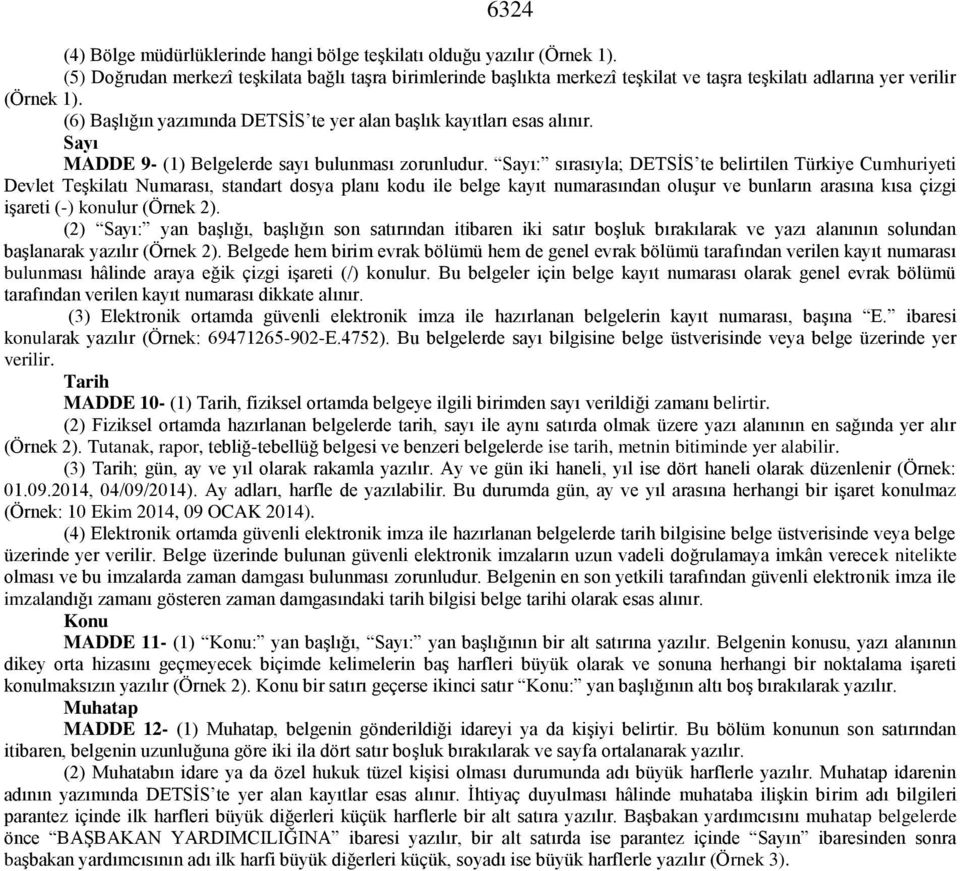 (6) Başlığın yazımında DETSİS te yer alan başlık kayıtları esas alınır. Sayı MADDE 9- (1) Belgelerde sayı bulunması zorunludur.