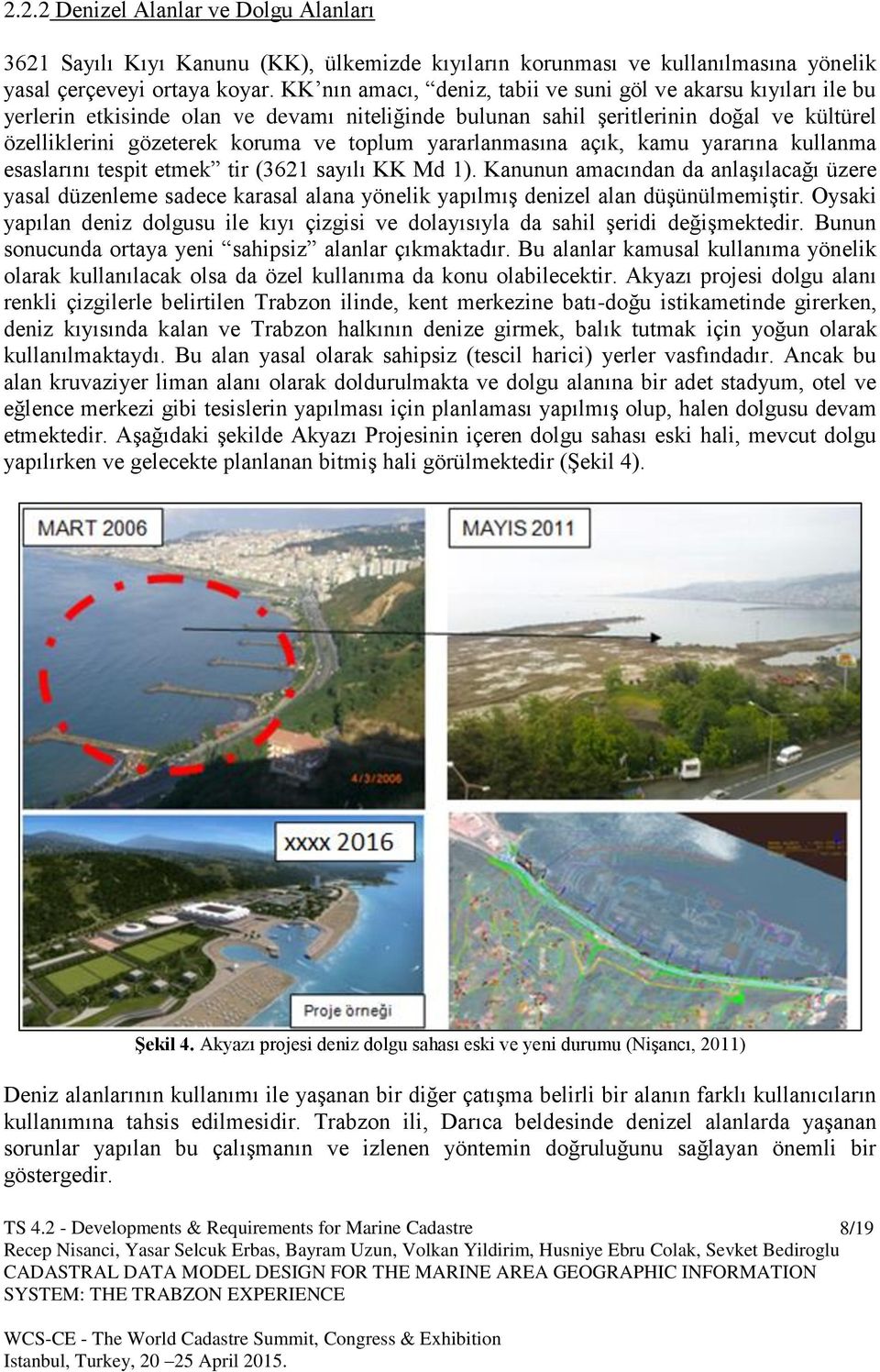 yararlanmasına açık, kamu yararına kullanma esaslarını tespit etmek tir (3621 sayılı KK Md 1).