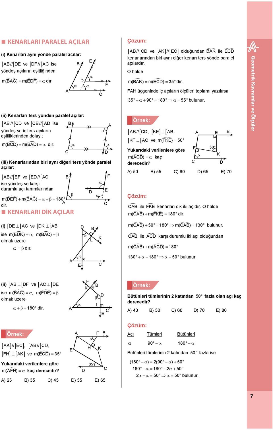 H üçgenine iç açıların ölçüleri toplamı yazılırsa 35 ++ 90 = 180 = 55 bulunur.