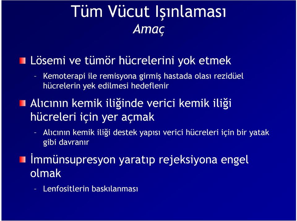 verici kemik iliği hücreleri için yer açmak Alıcının kemik iliği destek yapısı verici