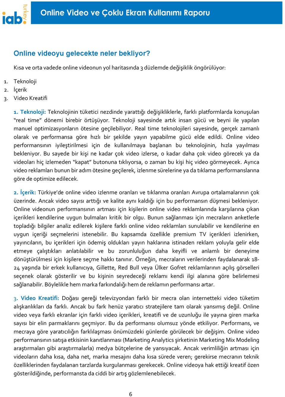 Teknoloji sayesinde artık insan gücü ve beyni ile yapılan manuel optimizasyonların ötesine geçilebiliyor.