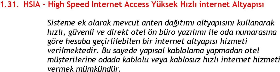 numarasına göre hesaba geçirlilebilen bir internet altyapısı hizmeti verilmektedir.