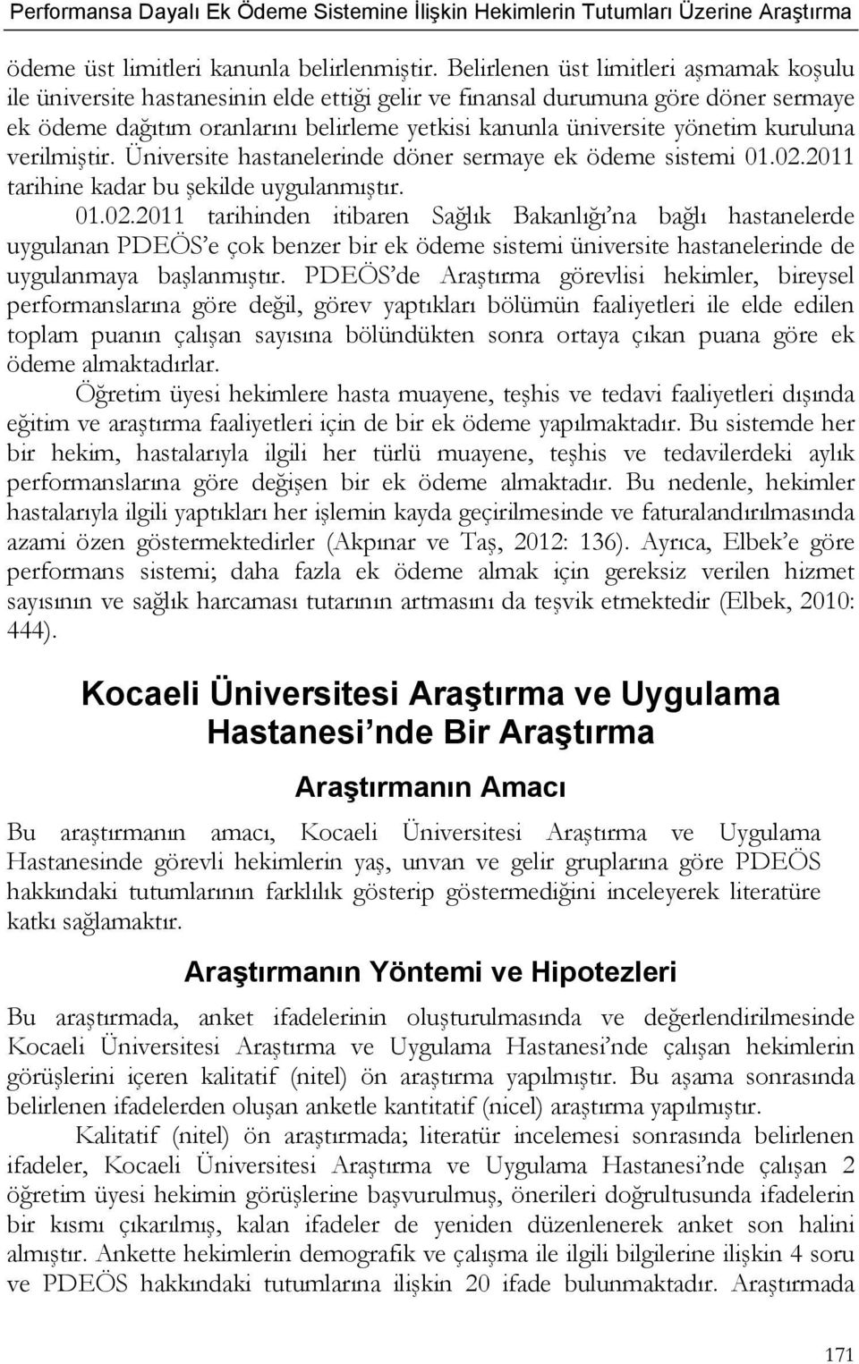 kuruluna verilmiştir. Üniversite hastanelerinde döner sermaye ek ödeme sistemi 01.02.