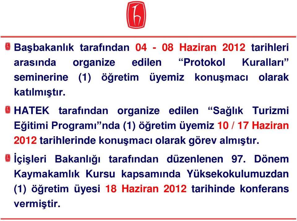 HATEK tarafından organize edilen Sağlık Turizmi Eğitimi Programı nda (1) öğretim üyemiz 10 / 17 Haziran 2012