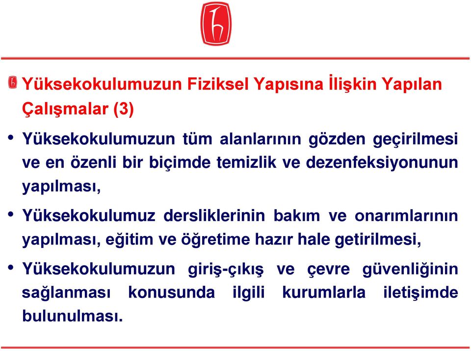 dersliklerinin bakım ve onarımlarının yapılması, eğitim ve öğretime hazır hale getirilmesi,