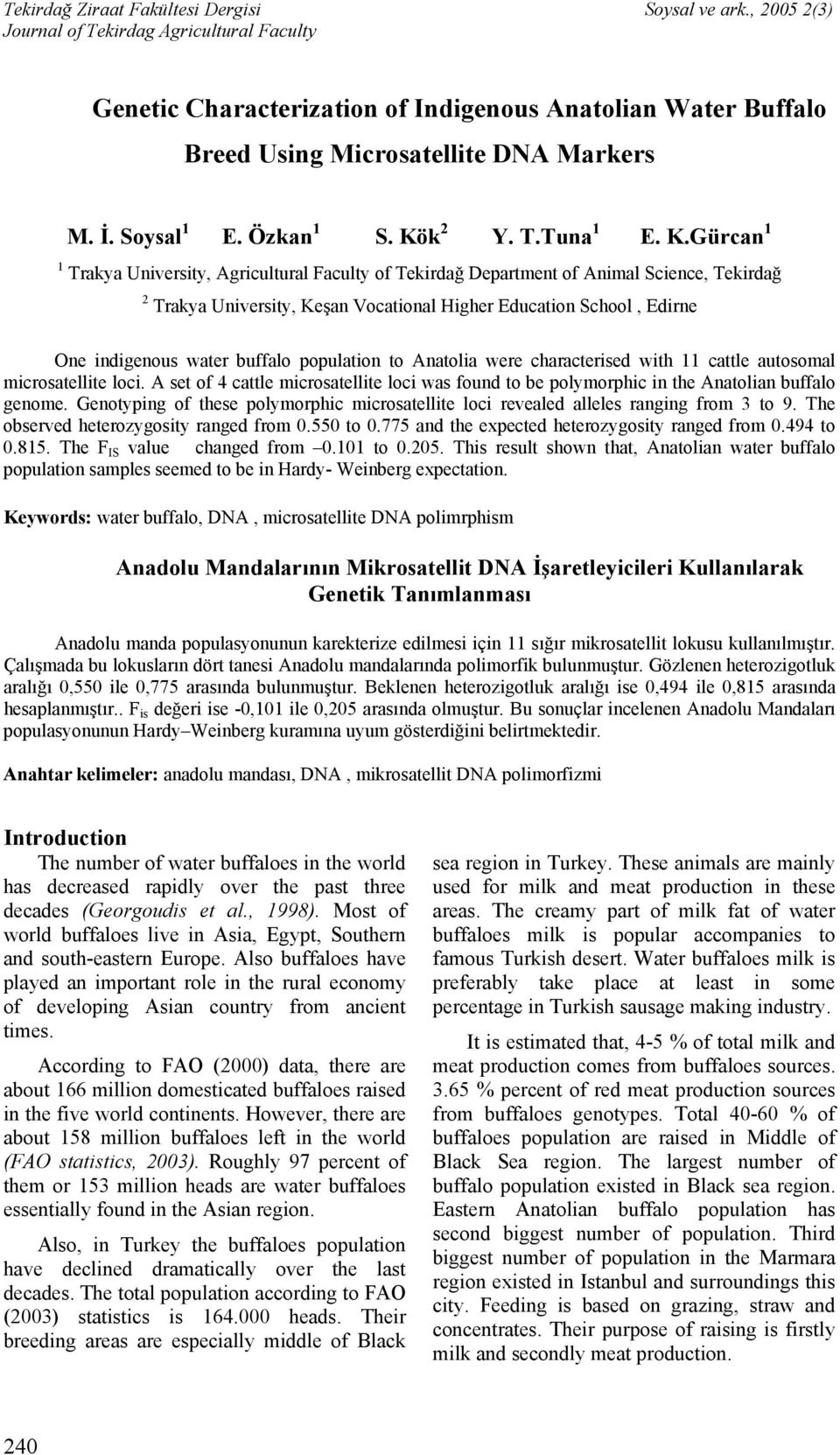 Gürcan 1 1 Trakya University, Agricultural Faculty of Tekirdağ Department of Animal Science, Tekirdağ 2 Trakya University, Keşan Vocational Higher Education School, Edirne One indigenous water