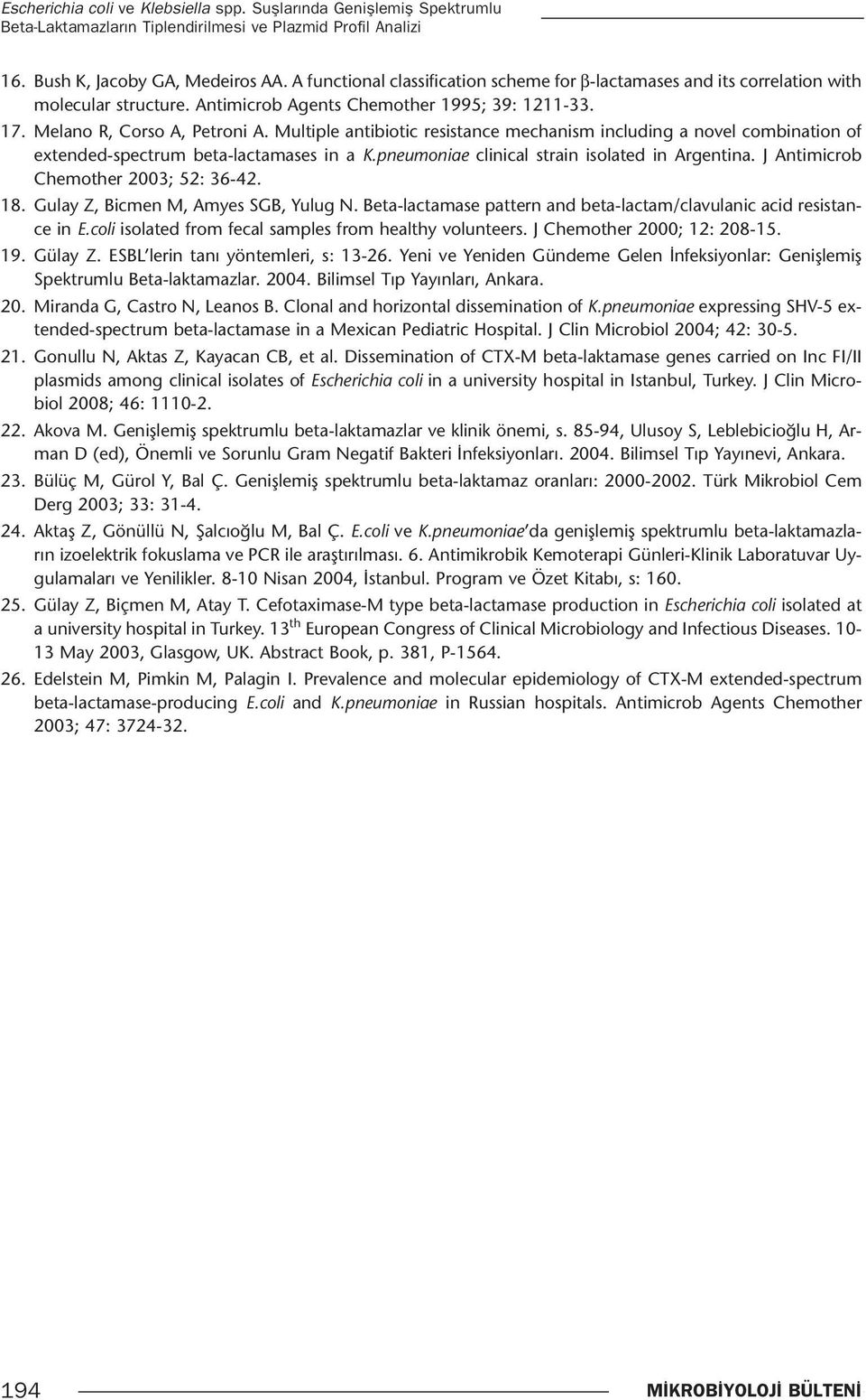 Multiple antibiotic resistance mechanism including a novel combination of extended-spectrum beta-lactamases in a K.pneumoniae clinical strain isolated in Argentina.