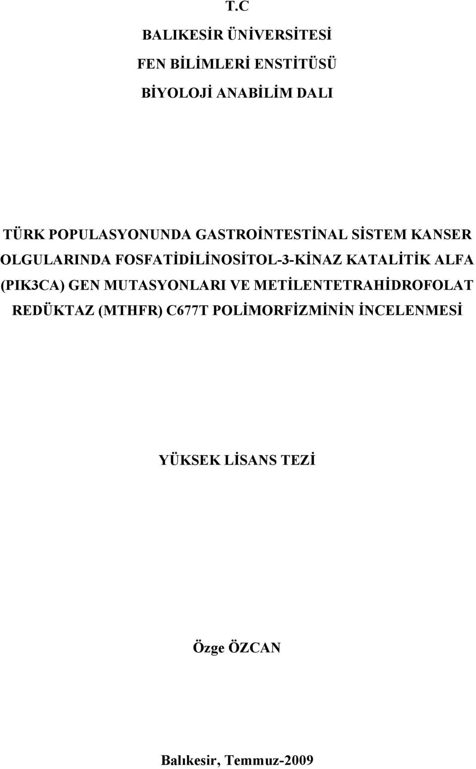 FOSFATİDİLİNOSİTOL-3-KİNAZ KATALİTİK ALFA (PIK3CA) GEN MUTASYONLARI VE