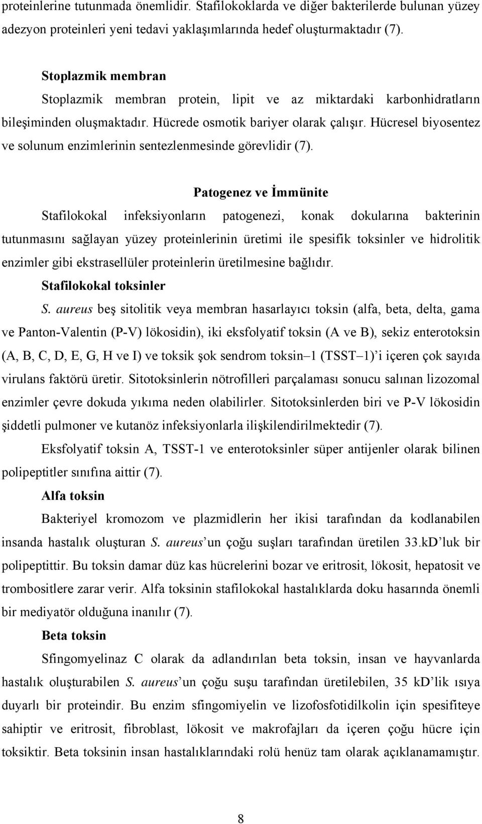 Hücresel biyosentez ve solunum enzimlerinin sentezlenmesinde görevlidir (7).