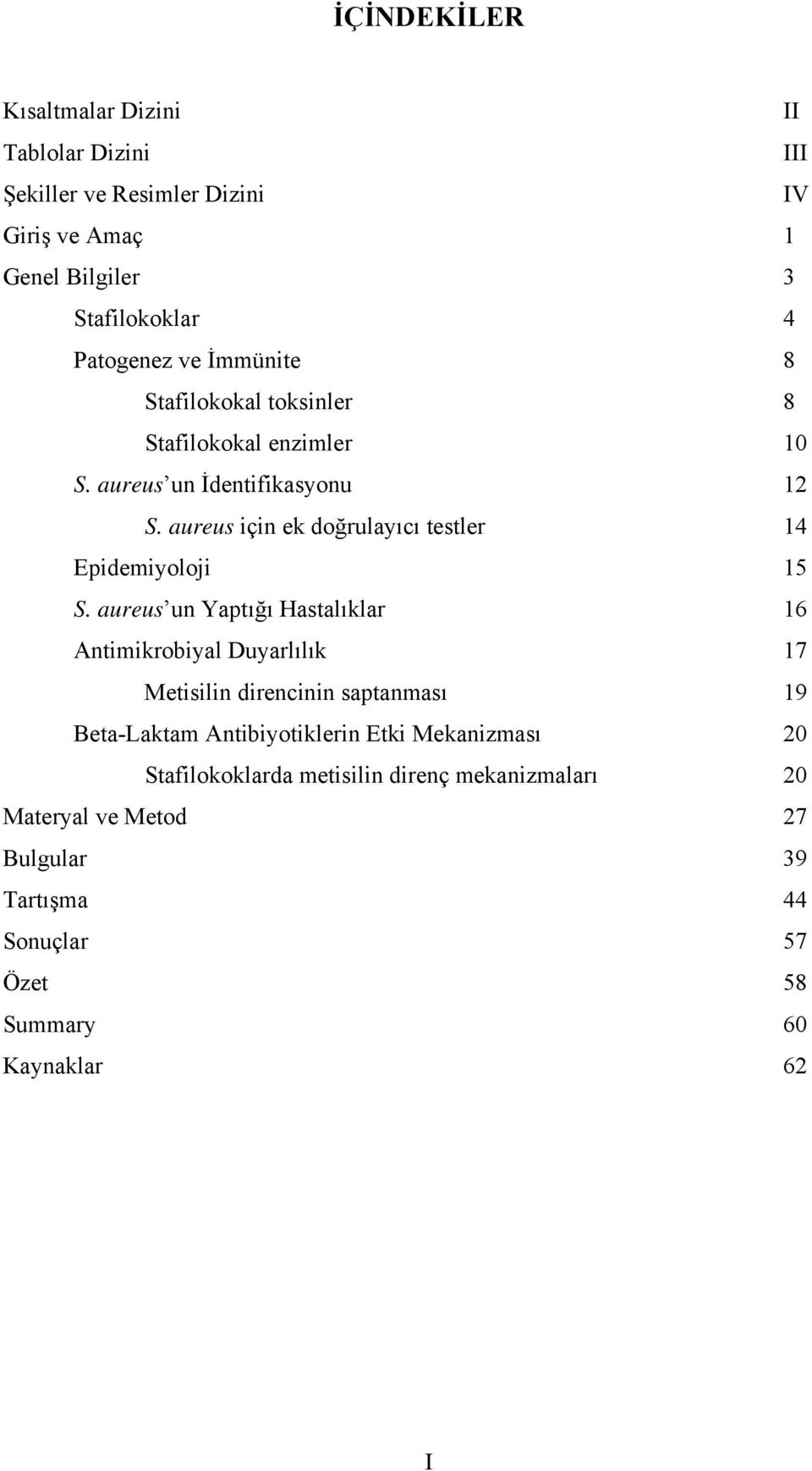 aureus için ek doğrulayıcı testler 14 Epidemiyoloji 15 S.