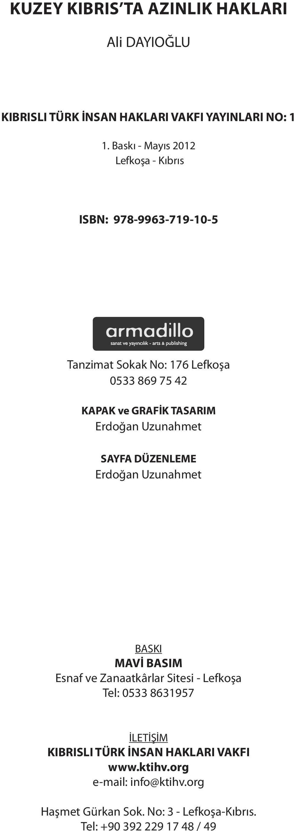 TASARIM Erdoğan Uzunahmet SAYFA DÜZENLEME Erdoğan Uzunahmet BASKI MAVİ BASIM Esnaf ve Zanaatkârlar Sitesi - Lefkoşa Tel: 0533