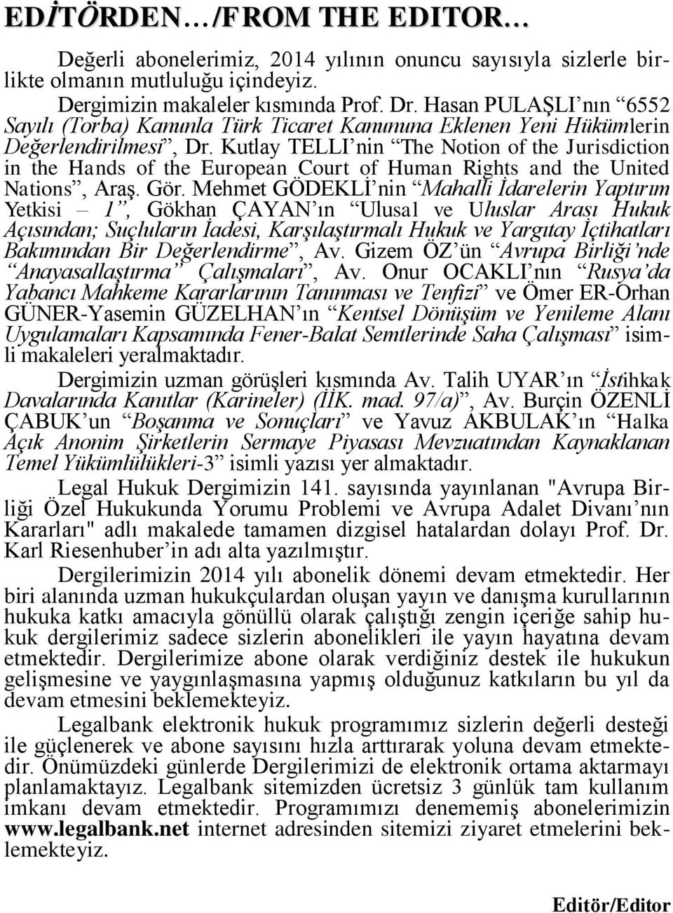 Kutlay TELLI nin The Notion of the Jurisdiction in the Hands of the European Court of Human Rights and the United Nations, AraĢ. Gör.